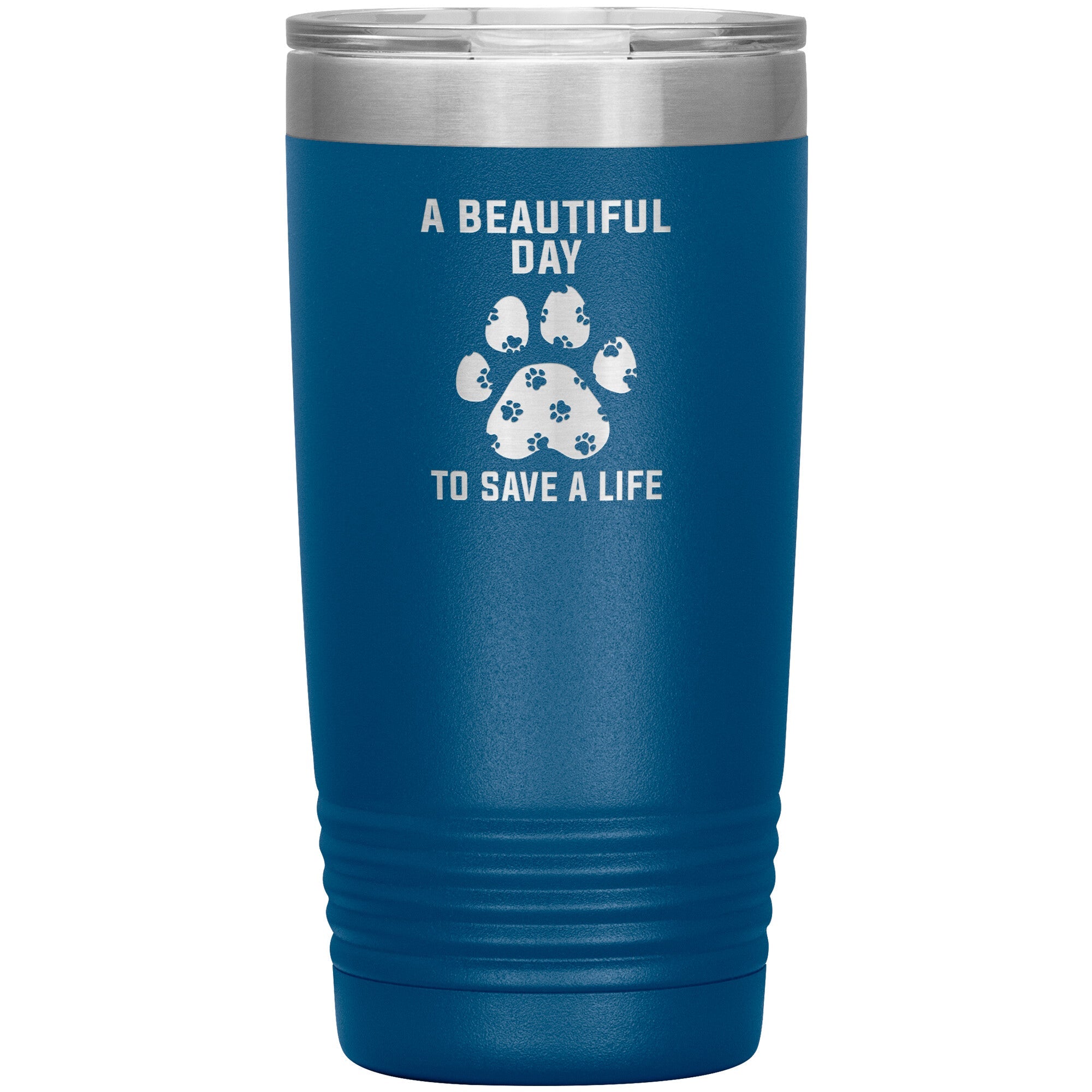 A beautiful day to save a life 20oz