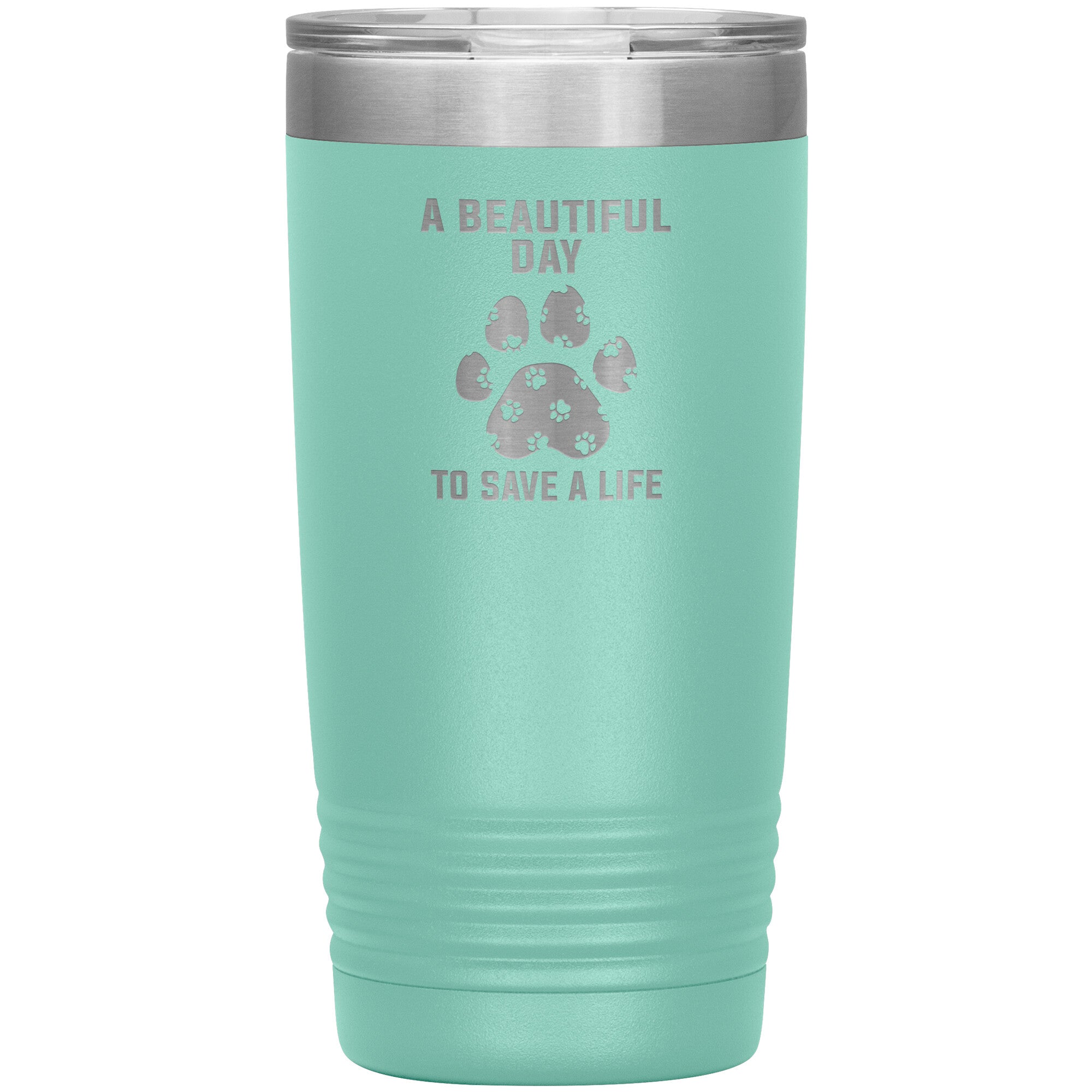 A beautiful day to save a life 20oz