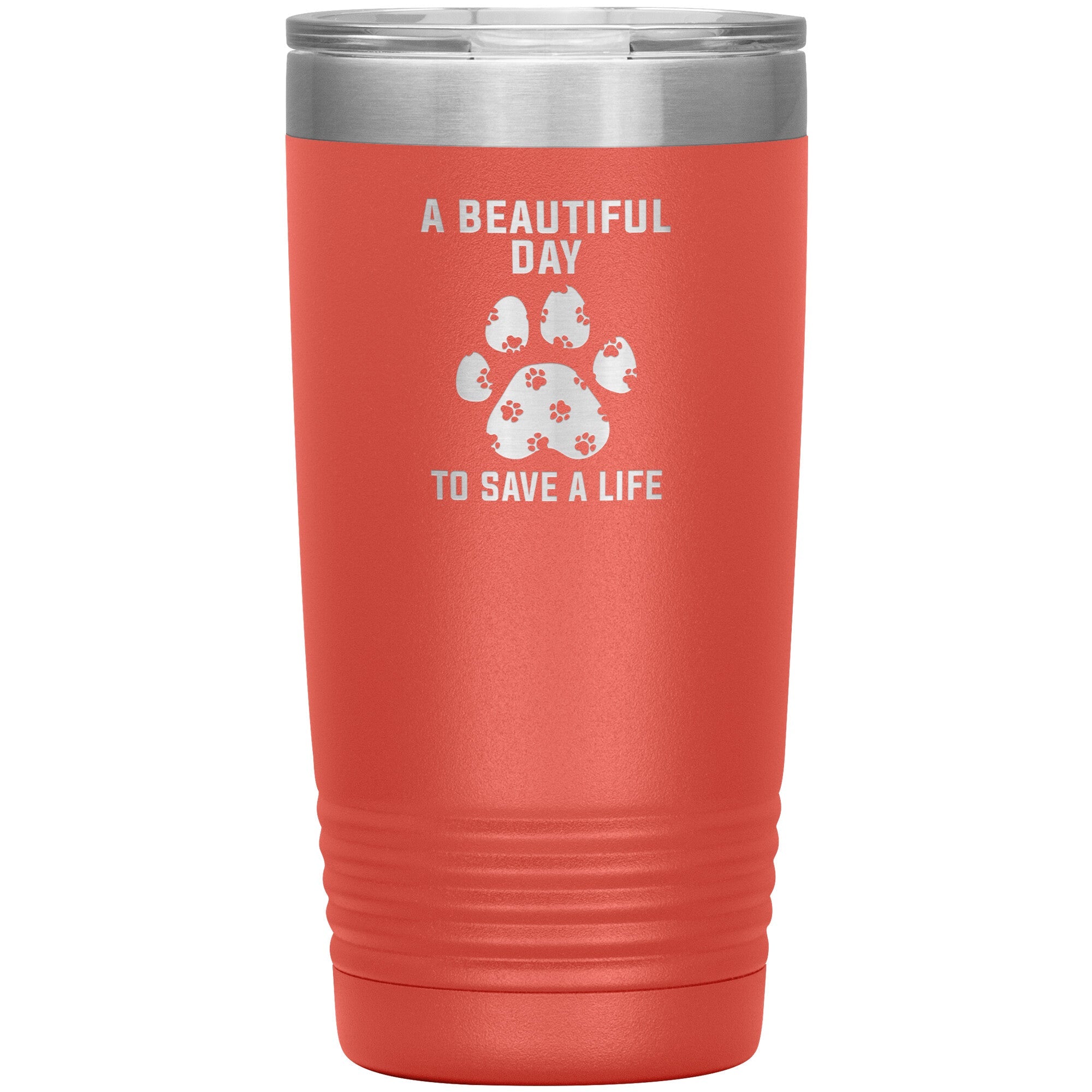 A beautiful day to save a life 20oz