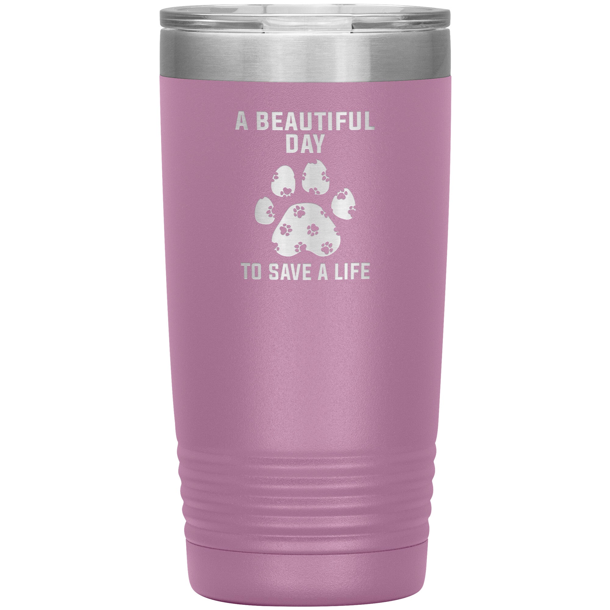 A beautiful day to save a life 20oz