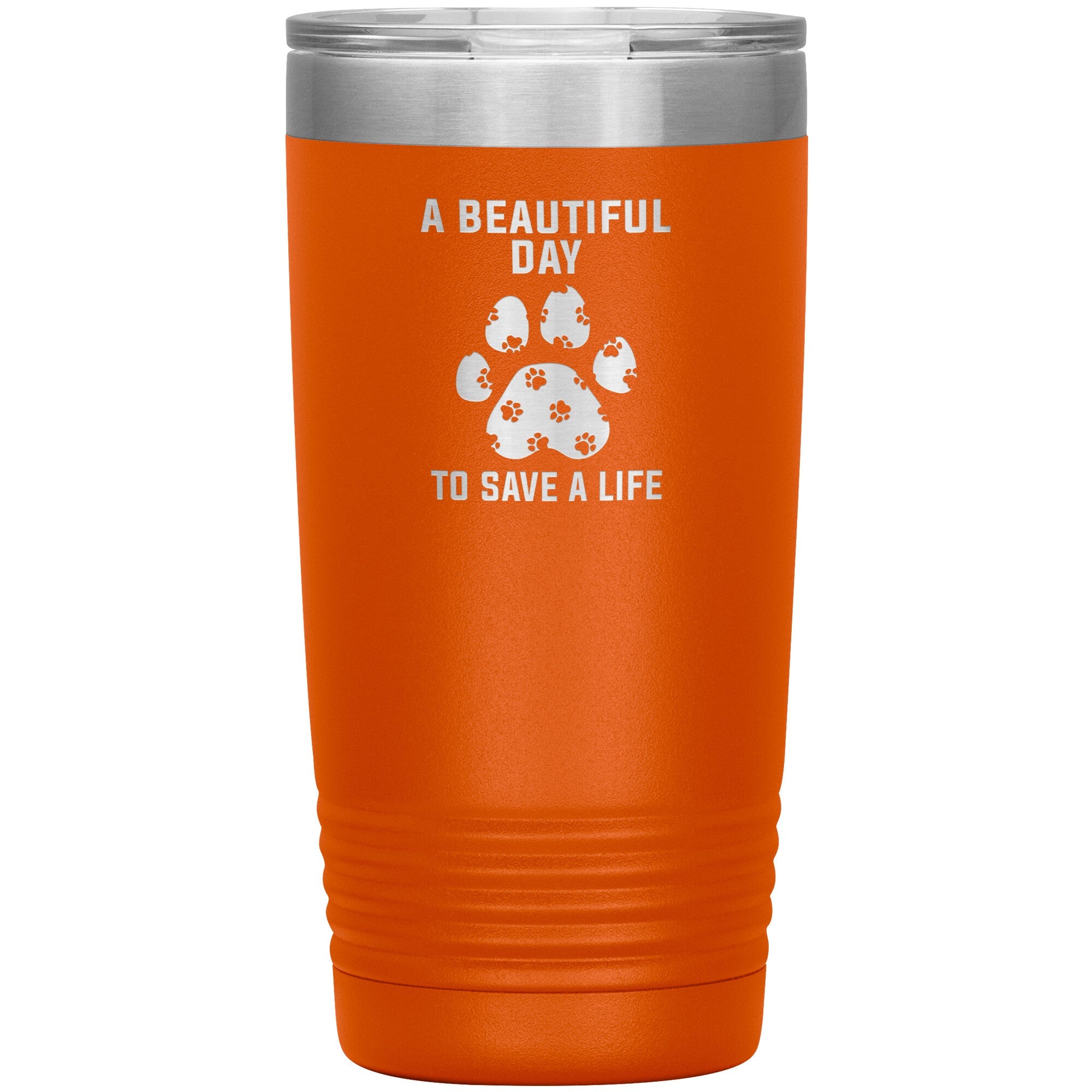 A beautiful day to save a life 20oz