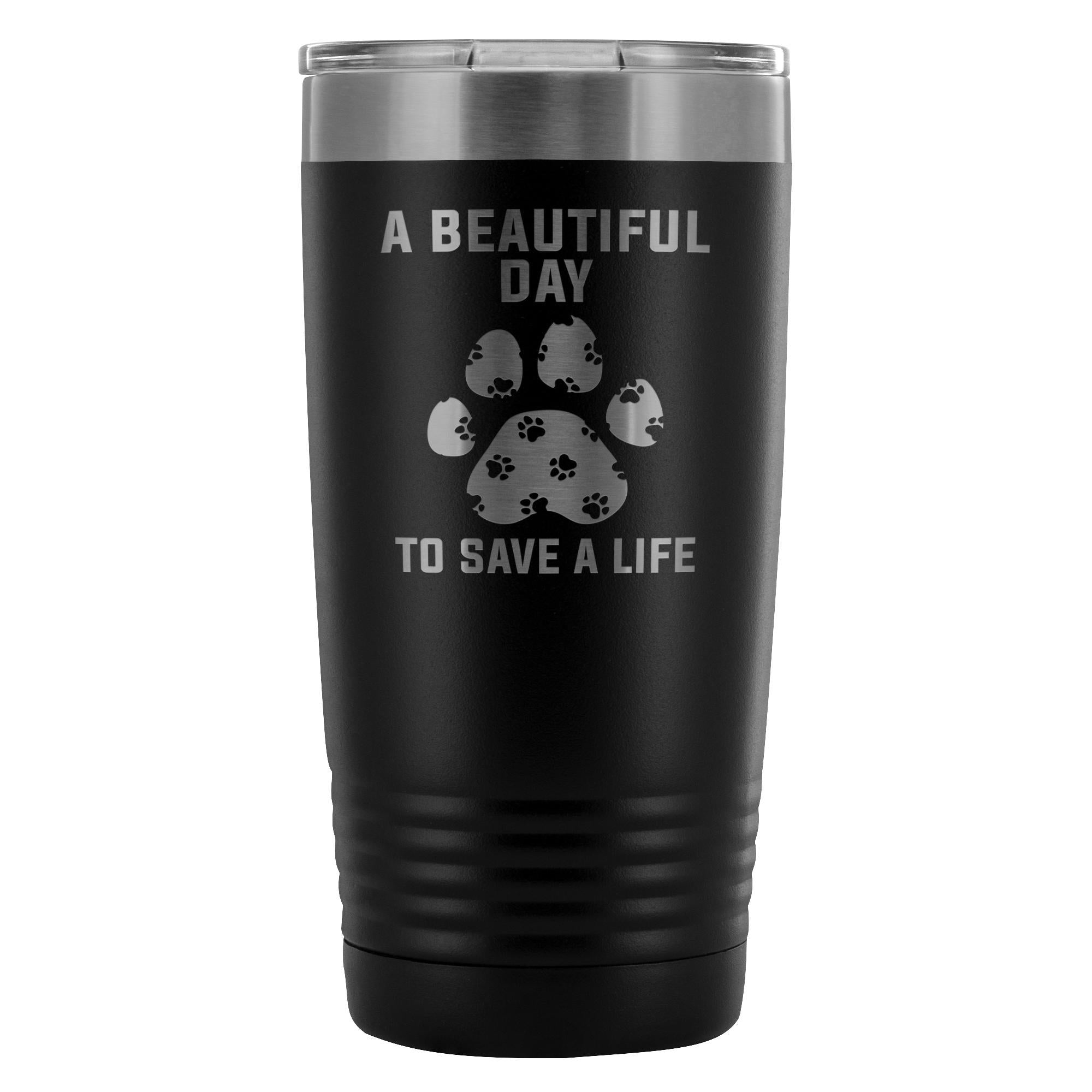 A beautiful day to save a life 20oz Vacuum Tumbler