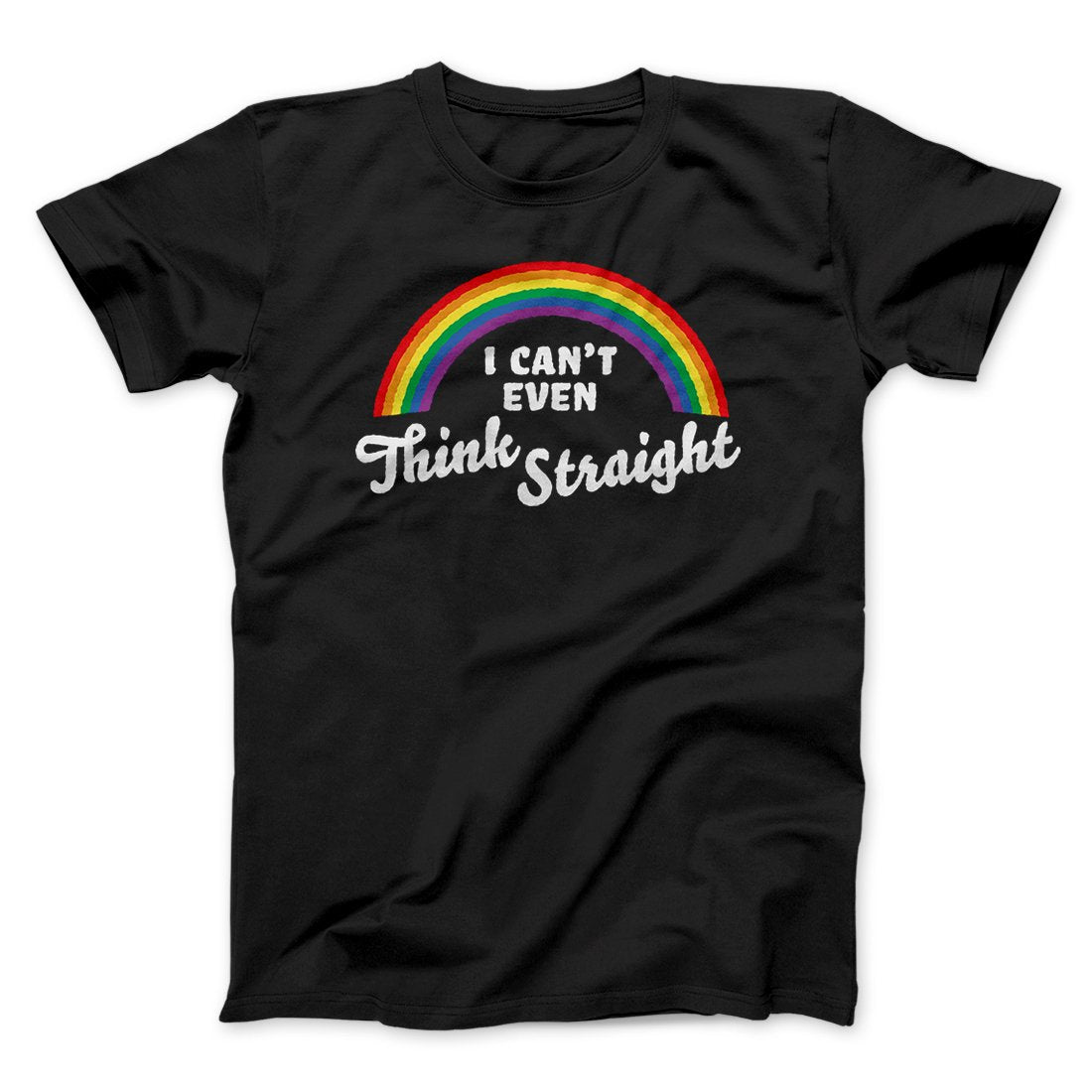 I Can't Even Think Straight Men/Unisex T-Shirt