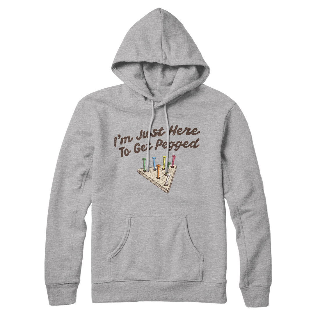I'm Just Here To Get Pegged Hoodie