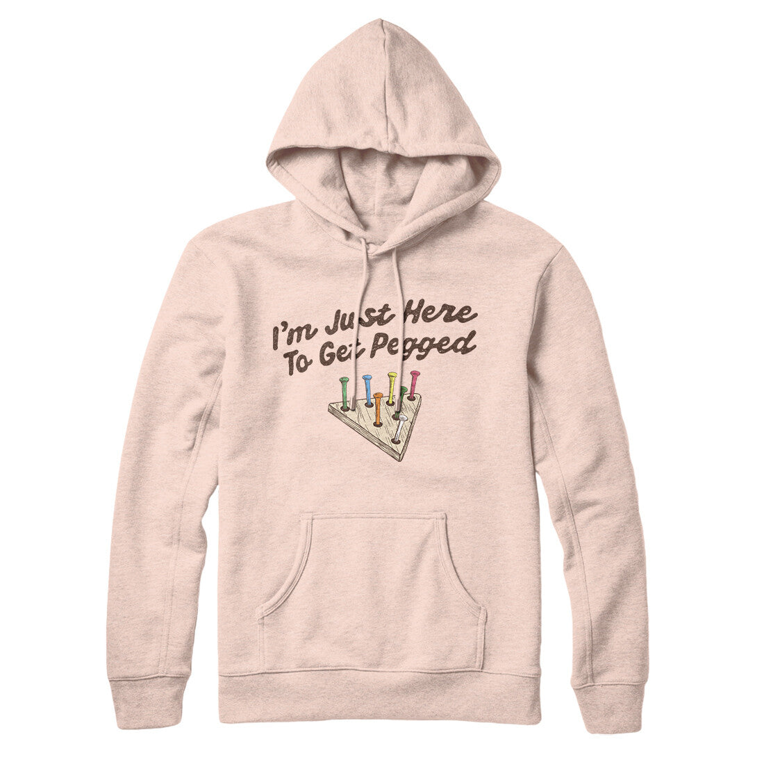 I'm Just Here To Get Pegged Hoodie