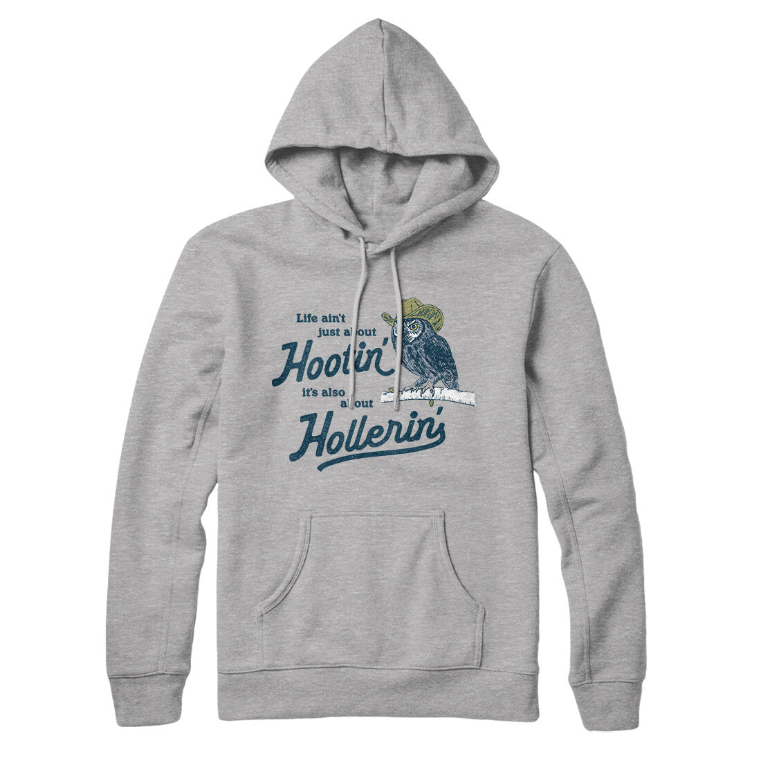 Life Ain't Just About Hootin' It's Also About Hollerin' Hoodie