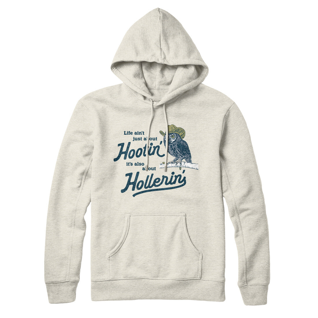 Life Ain't Just About Hootin' It's Also About Hollerin' Hoodie