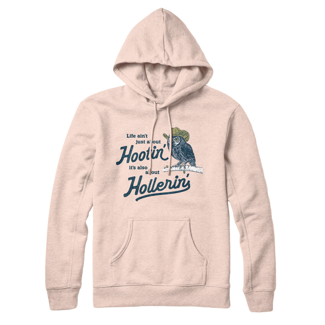 Life Ain't Just About Hootin' It's Also About Hollerin' Hoodie