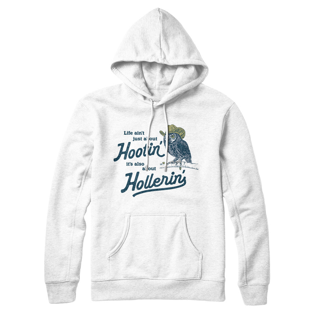 Life Ain't Just About Hootin' It's Also About Hollerin' Hoodie