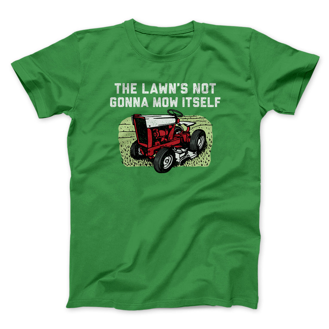 The Lawn's Not Gonna Mow Itself Funny Men/Unisex T-Shirt